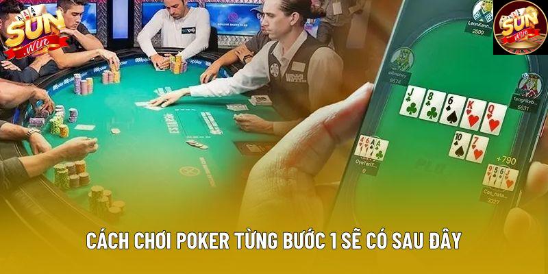 Cách chơi poker từng bước 1 sẽ có sau đây