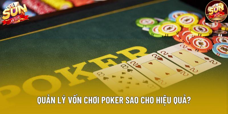 Quản lý vốn chơi poker sao cho hiệu quả?