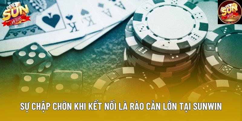 Sự chập chờn khi kết nối là rào cản lớn tại Sunwin