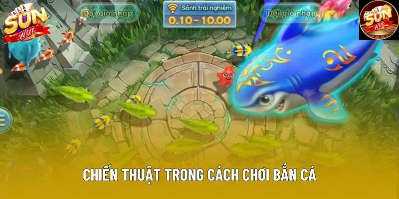 Chiến thuật trong cách chơi bắn cá Chiến thuật trong cách chơi bắn cá